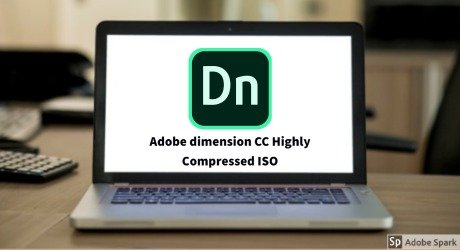 Adobe Dimension CC Highly Compressed Full ISO Free [1GB]