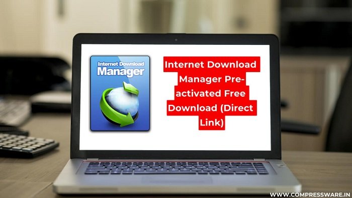 Internet Download Manager Preactivated 2022 [Direct LINK]