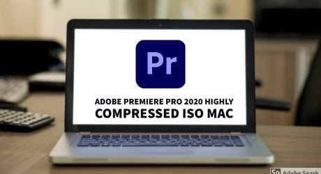 Adobe Premiere Pro 2020 Highly Compressed ISO Mac [1.9GB]