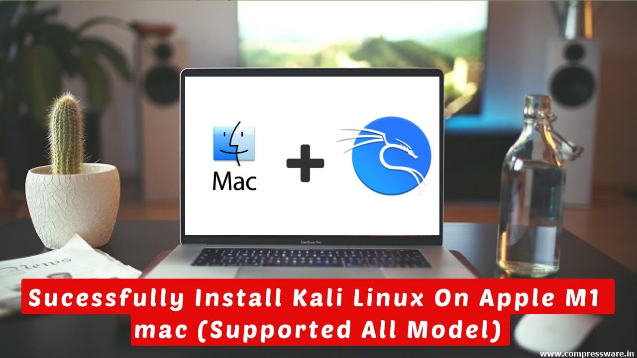 Successfully install Kali Linux on M1 Mac (All Supported)